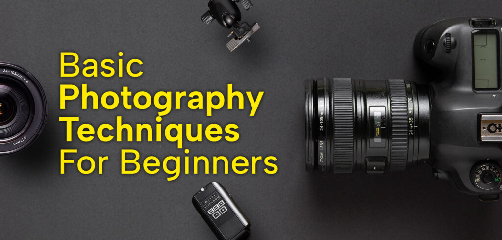 Basic Photography Techniques For Beginners